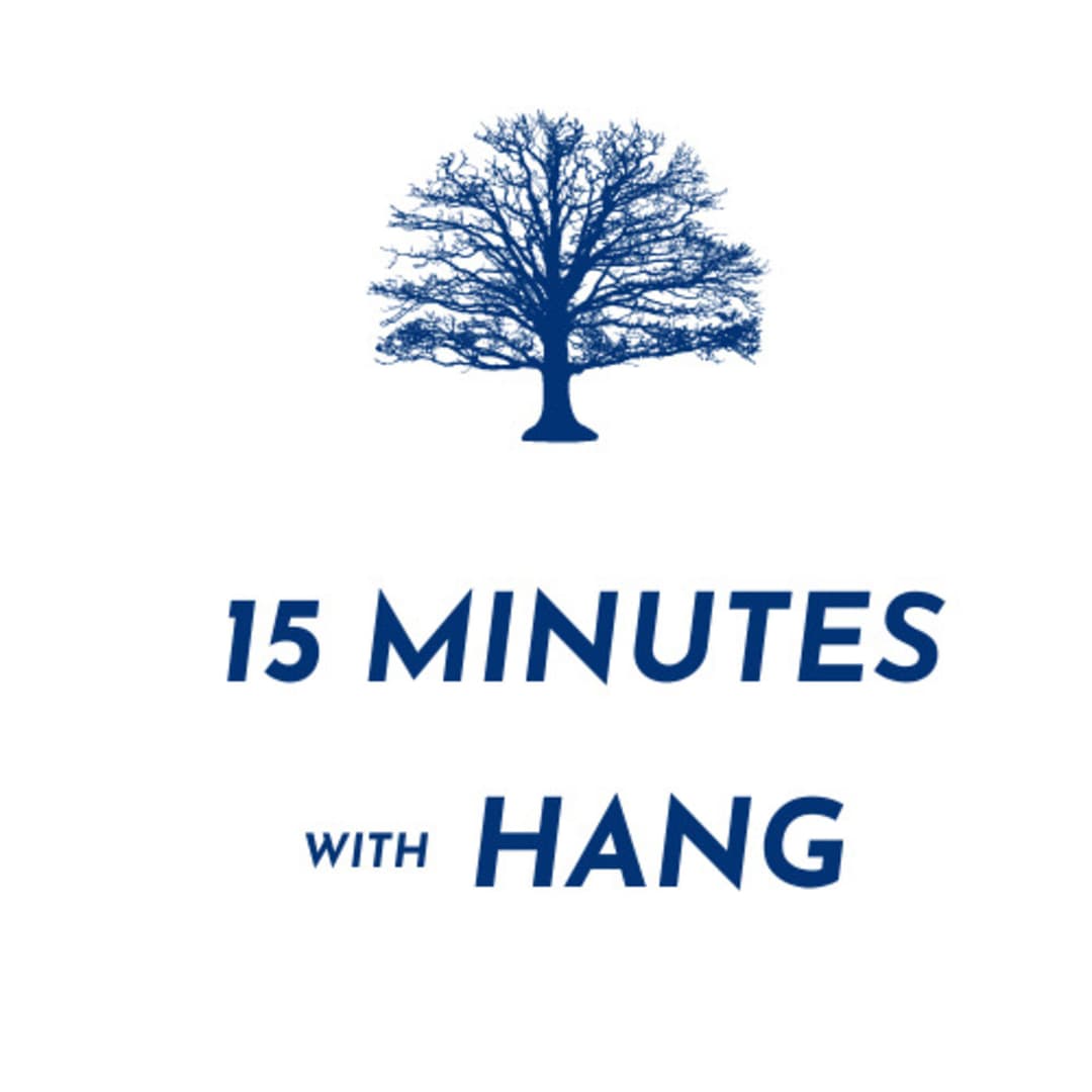 15minuteswithHang