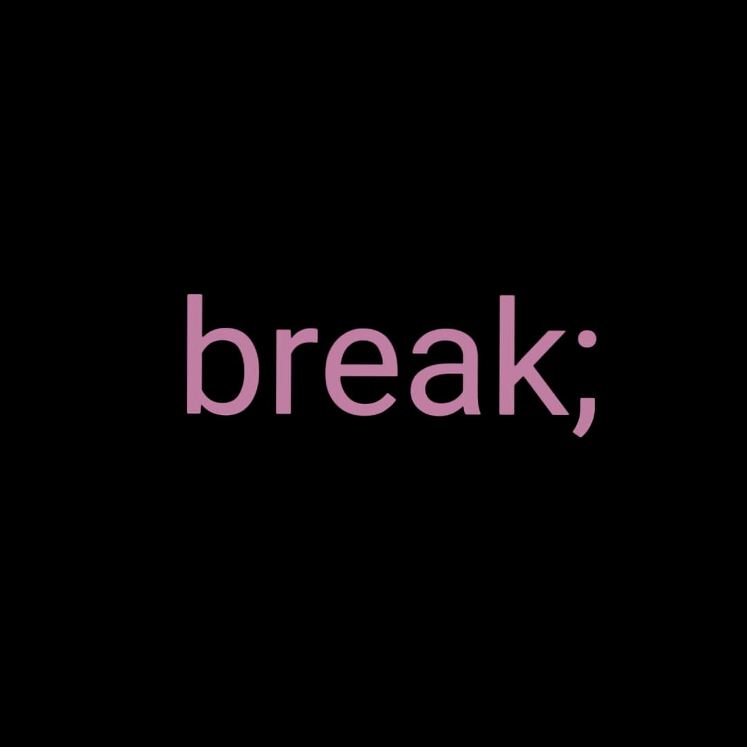 break;